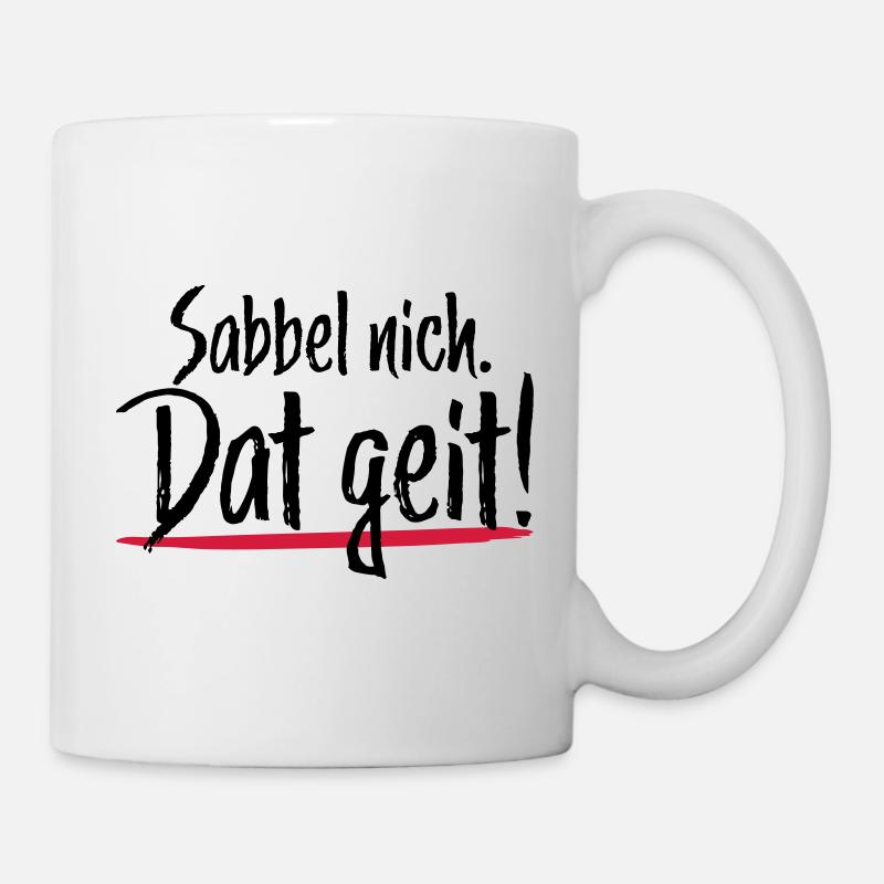 Sabbel nich Dat geit - Tasse - Weiß