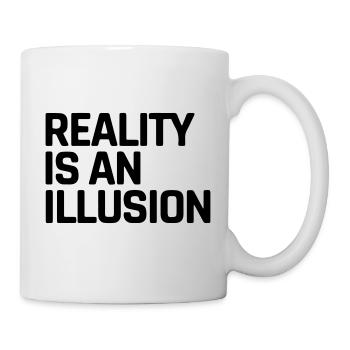 Die Realität ist eine Illusion - Tasse - Weiß - Rechts