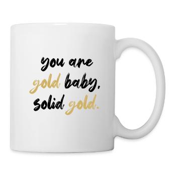 you are gold baby, solid gold. - Mug - white - Right