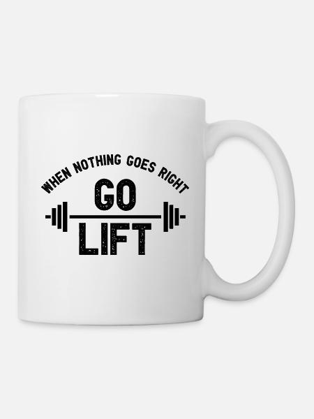 When Nothing Goes Right Go Lift I Fitness - Tasse - Weiß