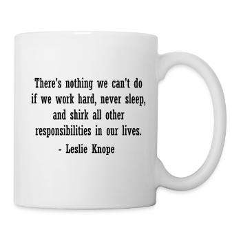 Leslie Knope Zitat - Neuheit Parks und Freizeit - Tasse - Weiß - Rechts