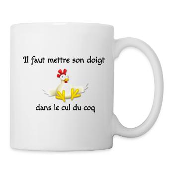 il faut mettre son doigt dans le cul du coq - Mug blanc - blanc - Droite