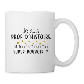 Prof - Histoire - Cadeau - Ecole - Super Pouvoir - Mug blanc - blanc - Droite