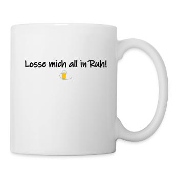 Losse mich all in Ruh! - Tasse - Weiß - Rechts