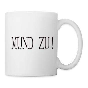 Mund Zu - Humor - Tasse - Weiß - Rechts