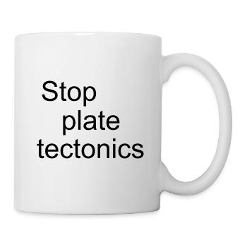 Stop plate tectonics - Mug - white - Right