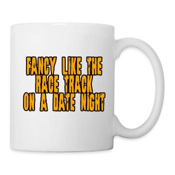 Fancy Like The Race Track On A Date Night 4 - Mug - white - Right