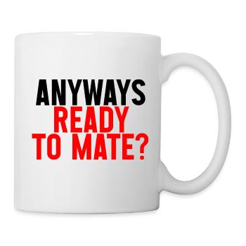 Anyways Ready To Mate 2 - Mug - white - Right