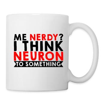 Me Nerdy, I Think Neuron To Something 3 - Mug - white - Right