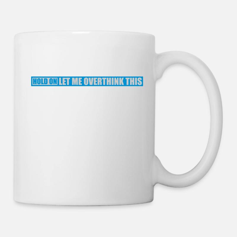 Let me overthink this - Tasse - Weiß
