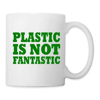 Plastic is not fantastic - Tasse - Weiß - Rechts