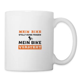 Mein Bike stellt keine Fragen, mein Bike versteht - Tasse - Weiß - Rechts