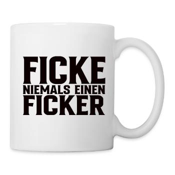 Ficke Niemals Einen Ficker Lustiger Spruch - Tasse - Weiß - Rechts