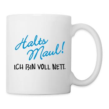Halts Maul ich bin voll nett - Tasse - Weiß - Rechts