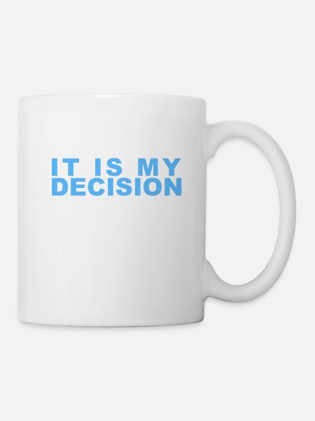 Es ist meine Entscheidung - It is my Decision - Mug - white