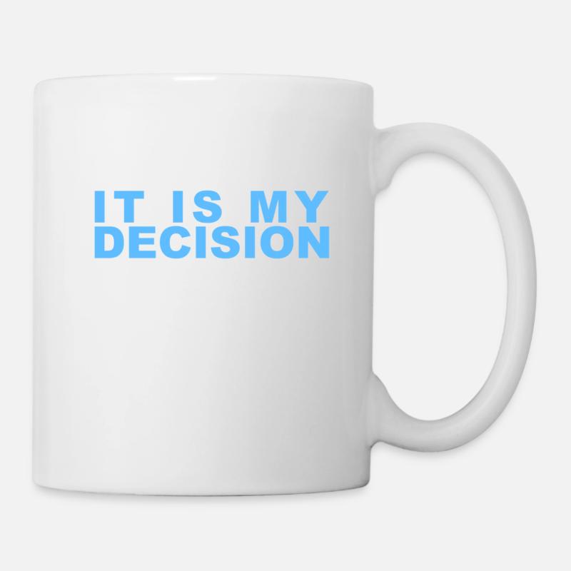 Es ist meine Entscheidung - It is my Decision - Mug - white