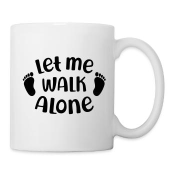 Let Me Walk Alone - Tasse - Weiß - Rechts