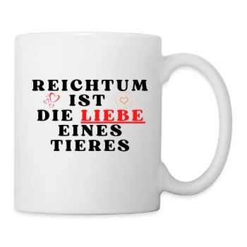 Reichtum ist die Liebe eine tieres Tierliebe - Tasse - Weiß - Rechts