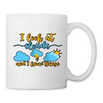 I Look At Clouds And I Know Things 2 - Tasse - Weiß - Rechts