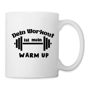 Dein Workout ist mein Warmup, Fitness Spruch - Tasse - Weiß - Rechts