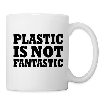 Plastic is not fantastic - Tasse - Weiß - Rechts