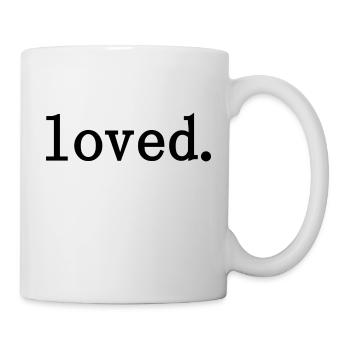 loved. - Tasse - Weiß - Rechts