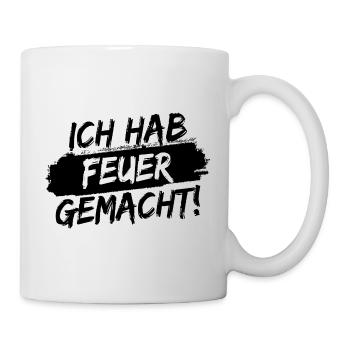 Ich hab Feuer gemacht! Schwarze Pinselschrift - Tasse - Weiß - Rechts