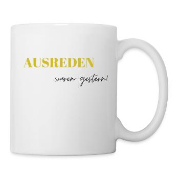 Ausreden waren gestern - Tasse - Weiß - Rechts
