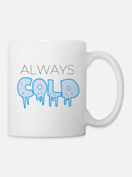 COLD !!! - Tasse - Weiß
