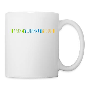 make yourself proud Zitat - Tasse - Weiß - Rechts