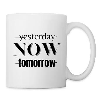 yesterday - now - tomorrow - Tasse - Weiß - Rechts