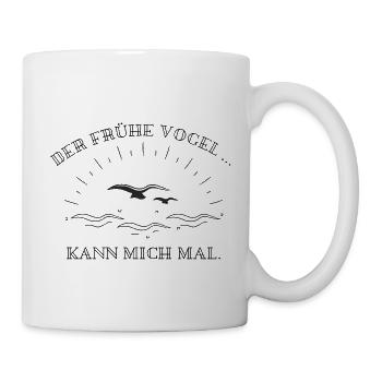 Der Frühe Vogel...kann mich mal. - Tasse - Weiß - Rechts