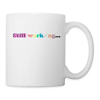 Still working - Mug - white - Right