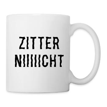 Zitter nicht, warum zitterst du? Stell dir vor! - Tasse - Weiß - Rechts