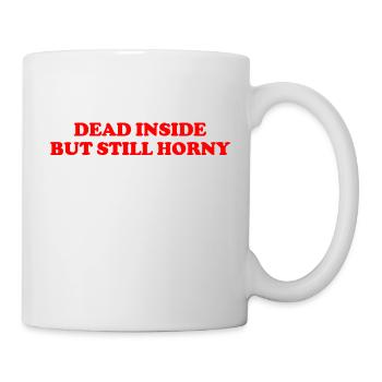 DEAD INSIDE BUT STILL HORNY - Tasse - Weiß - Rechts