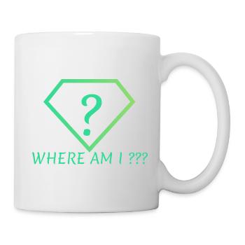 Where AM I - Tasse - Weiß - Rechts