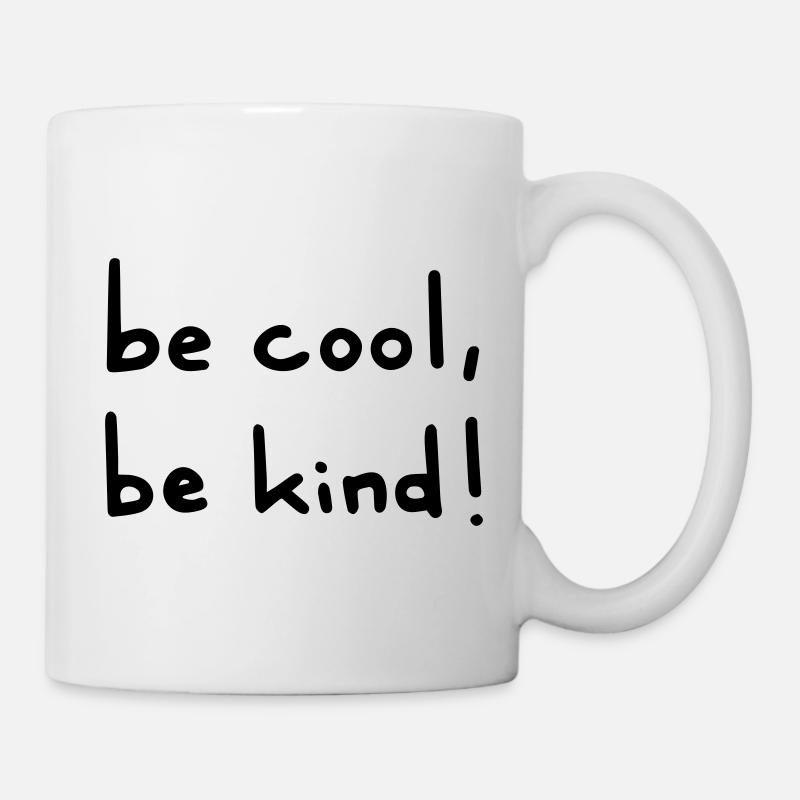be cool be kind - Tasse - Weiß