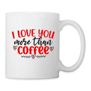I Love You More Than Coffee - Mug - white - Right