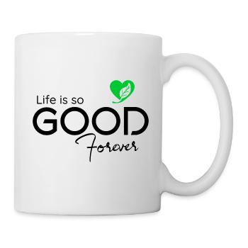 Life iss so good forever text - Tasse - Weiß - Rechts