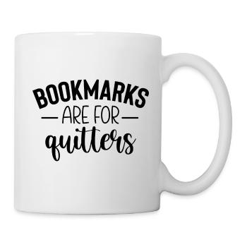 Bookmarks Are For Quitters - Funny saying - Mug - white - Right