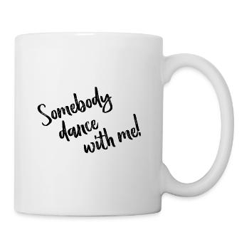 Somebody dance with me - Lyrics black - Tasse - Weiß - Rechts