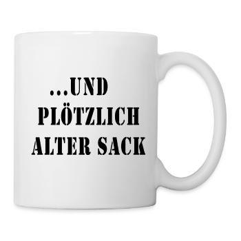 ... und plötzlich alter Sack - Tasse - Weiß - Rechts