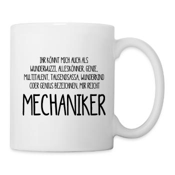 Mechaniker – ein Alleskönner, Genie, Multitalent - Tasse - Weiß - Rechts