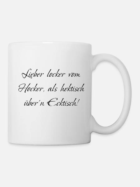 Lustiger Spruch - Tasse - Weiß
