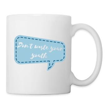Don't waste your youth - Tasse - Weiß - Rechts