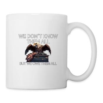 We Don't Know Them All But We Owe Them All Veteran - Tasse - Weiß - Rechts