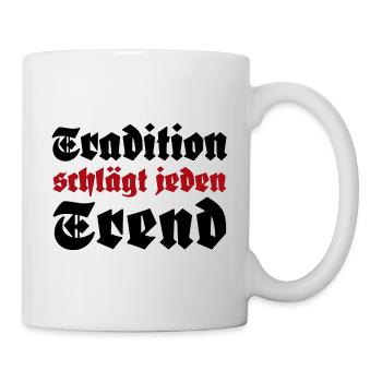 Tradition schlägt jeden Trend - Tasse - Weiß - Rechts