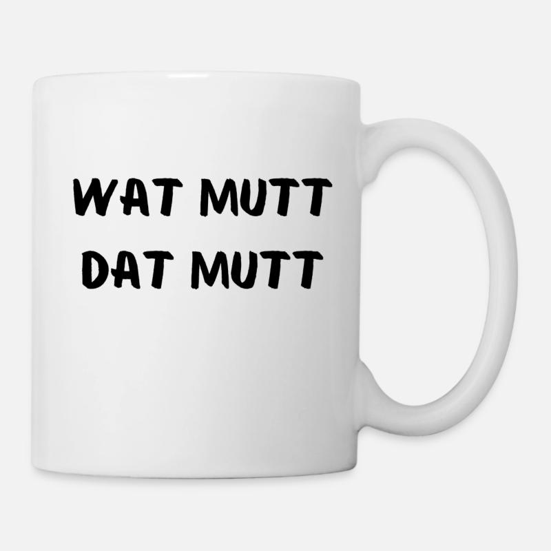 Wat mutt dat mutt - Tasse - Weiß
