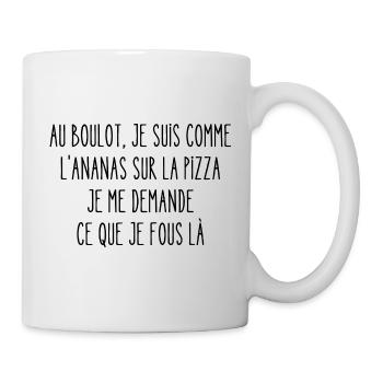 au boulot je suis comme l'ananas sur la pizza - Mug blanc - blanc - Droite