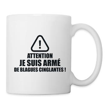 Attention, Je Suis Armé De Blagues Cinglantes ! - Mug blanc - blanc - Droite
